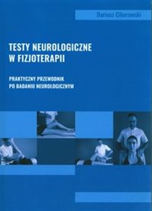 Obrazek Testy neurologiczne w fizjoterapii Praktyczny przewodnik po badaniu neurologicznym
