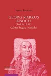Obrazek Georg Markus Knoch (1695-1759) Gdański księgarz i nakładca