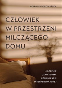 Picture of Człowiek w przestrzeni milczącego domu Milczenie jako komunikacji interpersonalnej