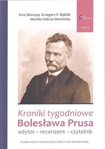 Obrazek Kroniki tygodniowe Bolesława Prusa Tom 1 edytor - recenzent - czytelnik
