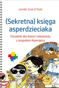 Obrazek Sekretna księga asperdzieciaka Poradnik dla dzieci i młodzieży z zespołem Aspergera