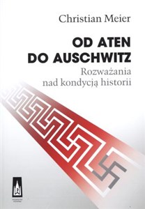 Picture of Od Aten do Auschwitz Rozważania nad kondycją historii
