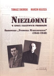 Picture of Niezłomni w epoce fałszywych proroków Środowisko "Tygodnika Warszawskiego" 1945-1948