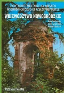 Picture of Zabytkowe cmentarze na kresach wschodnich drugiej Rzeczypospolitej Województwo nowogródzkie