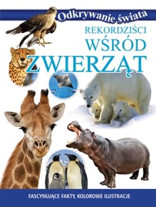 Picture of Rekordziści wśród zwierząt Fascynujące fakty, kolorowe ilustracje