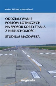 Picture of Oddziaływanie portów lotniczych na sposób korzystania z nieruchomości. Studium Mazowsza