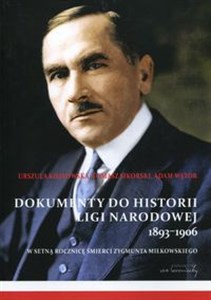 Picture of Dokumenty do historii Ligi Narodowej 1893-1906 W setną rocznicę śmierci Zygmunta Miłkowskiego