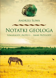 Picture of Notatki geologa Szmaragdy złoto i smak przygody