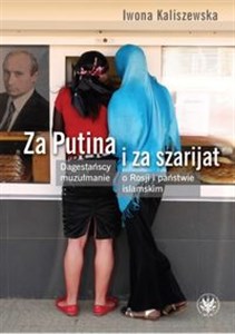 Picture of Za Putina i za szarijat Dagestańscy muzułmanie o Rosji i państwie islamskim