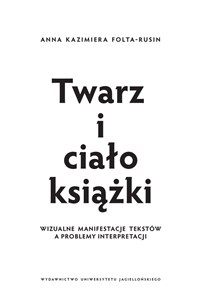 Picture of Twarz i ciało książki Wizualne manifestacje tekstów a problemy interpretacji