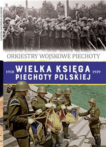 Obrazek Wielka Księga Piechoty Polskiej Tom  57 Orkiestry Wojskowe Piechoty
