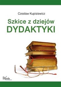 Picture of Szkice z dziejów dydaktyki Od starożytności po czasy dzisiejsze