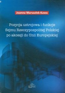 Obrazek Pozycja ustrojowa i funkcje Sejmu Rzeczypospolitej Polskiej po akcesji do Unii Europejskiej