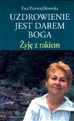 Książka : Uzdrowieni... - Ewa Przewięźlikowska
