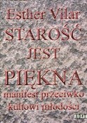 Starość je... - Ester Vilar -  books in polish 
