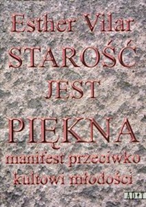 Obrazek Starość jest piękna Manifest przeciwko kultowi młodości