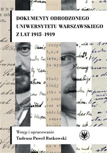 Picture of Dokumenty odrodzonego Uniwersytetu Warszawskiego z lat 1915-1919