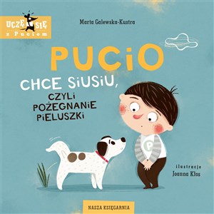 Picture of Pucio chce siusiu, czyli pożegnanie pieluszki
