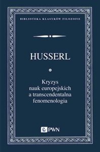 Obrazek Kryzys nauk europejskich a transcendentalna fenomenologia Wprowadzenie do fenomenologicznej filozofii