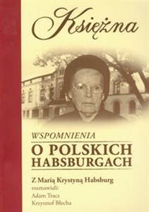 Picture of Księżna Wspomnienia o polskich Habsburgach Rozmowa z Marią Krystyną Habsburg