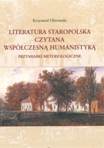 Picture of Literatura staropolska czytana współczesną humanistyką Przymiarki metodologiczne