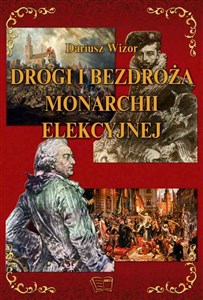 Obrazek Drogi i bezdroża monarchii elekcyjnej