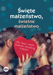 Obrazek Święte małżeństwo, świetne małżeństwo Jak dzięki wierze budować szczęśliwy związek