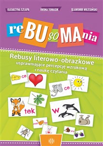 Picture of Rebusomania Rebusy literowo-obrazkowe usprawniające percepcję wzrokową i naukę czytania