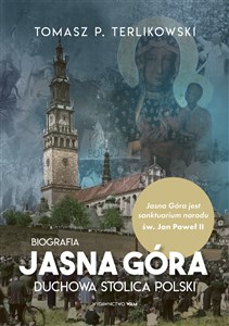 Obrazek Jasna Góra Duchowa stolica Polski. Biografia