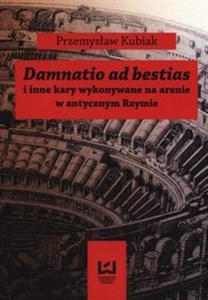 Obrazek Damnatio ad bestias i inne kary wykonywane na arenie w antycznym Rzymie
