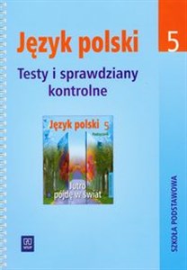 Picture of Jutro pójdę w świat 5 Testy i sprawdziany kontrolne Język polski, szkoła podstawowa
