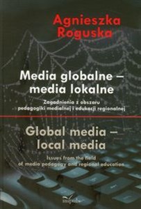 Picture of Media globalne media lokalne Zagadnienia z obszaru pedagogiki medialnej i edukacji regionalnej