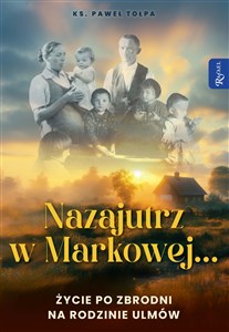 Picture of Nazajutrz w Markowej Życie po zbrodni na rodzinie Ulmów