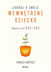 Picture of Zadbaj o swoje wewnętrzne dziecko. Wsparcie dla DDA i DDD