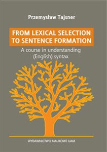 Picture of From lexical selection to sentencje formation A lecture course in English generative syntax