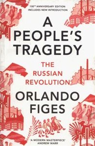 Obrazek A People's Tragedy The Russian Revolution Centenary Edition with New Introduction