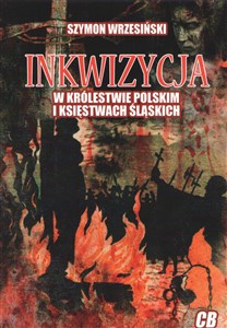 Picture of Inkwizycja w Królestwie Polskim i Księstwach Śląskich