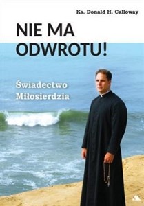 Obrazek Nie ma odwrotu! Świadectwo Miłosierdzia