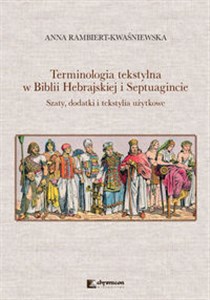 Obrazek Terminologia tekstylna w Biblii Hebrajskiej i Septuagincie Szaty, dodatki i tekstylia użytkowe