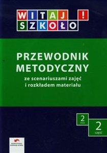 Picture of Witaj szkoło 2 Przewodnik metodyczny ze scenariuszami zajęć i rozkładem materiału Część 2
