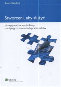 Obrazek Stworzeni aby służyć Jak wpływać na wyniki firmy pamiętając o potrzebach pracowników