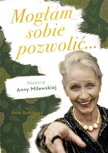 Obrazek Mogłam sobie pozwolić... Historia Anny Milewskiej