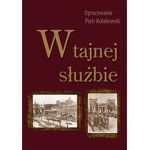 Picture of W tajnej służbie Wykłady płk. dypl. Stefana Mayera o polskim wywiadzie wojskowym w okresie 1918-1945