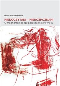 Picture of Niedoczytani Nierozpoznani O meandrach poezji polskiej XX i XXI wieku