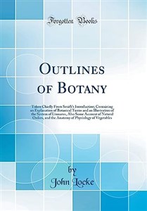 Picture of Outlines of Botany Taken Chiefly From Smith's Introduction; Containing an Explanation of Botanical Terms and an Illustration of the System of Linnaeus, Also Some Account of Natural Orders, and the Anatomy of Physiology of Vegetables (Classic Reprint) 511BIM03527KS