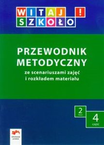 Picture of Witaj szkoło! 2 Przewodnik metodyczny Część 4 ze scenariuszami zajęć i rozkładem materiału edukacja wczesnoszkolna