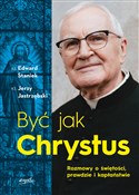 Być jak Ch... - Edward Staniek, Jerzy Jastrzębski - Ksiegarnia w UK