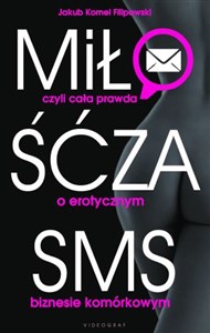 Picture of Miłość za sms czyli cała prawda o erotycznym biznesie komórkowym czyli cała prawda o erotycznym biznesie komórkowym