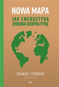 Picture of Nowa mapa Jak energetyka zmienia geopolitykę