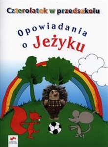Picture of Czterolatek w przedszkolu Opowiadania o jeżyku Wychowanie przedszkolne